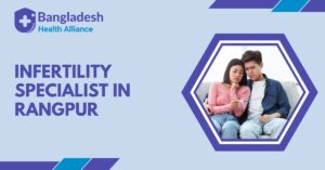 Infertility Specialist in Rangpur