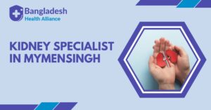 Kidney (Nephrology) Specialist in Mymensingh