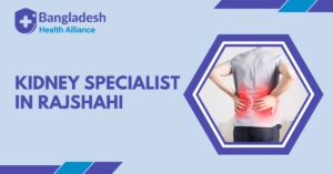 Kidney Specialist in Rajshahi