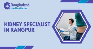 Kidney Specialist in Rangpur