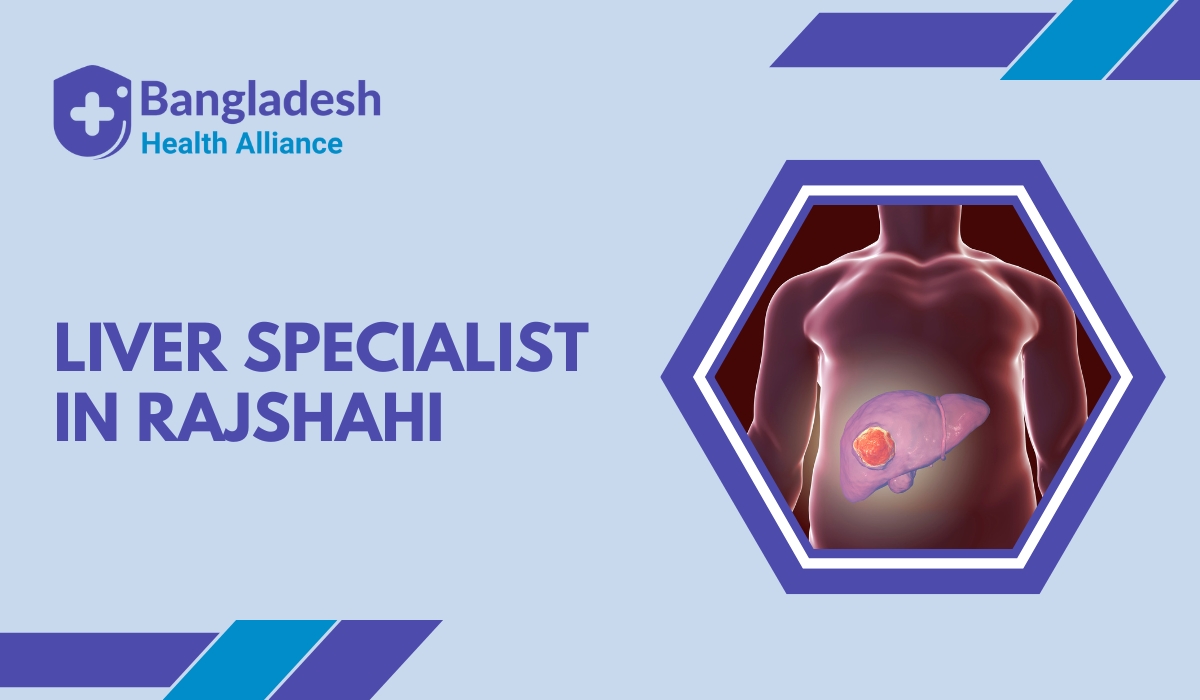 Liver Specialist in Rajshahi