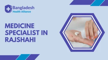 Medicine Specialist in Rajshahi