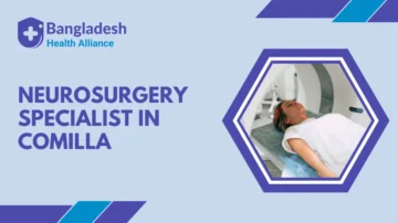 Neurosurgery Specialist in Comilla
