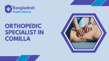 Orthopedic Specialist in Comilla