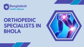 Orthopedic Specialists in Bhola