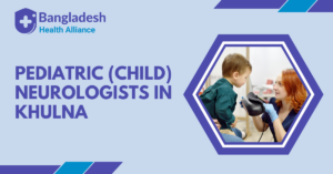 Pediatric (Child) Neurologists in Khulna