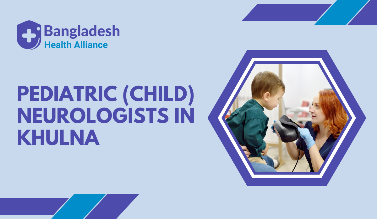 Pediatric (Child) Neurologists in Khulna