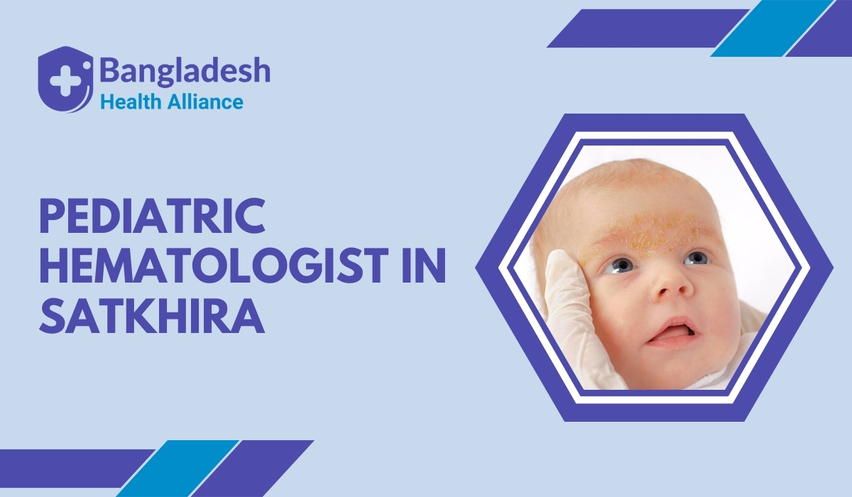 Pediatric Hematologist in Satkhira