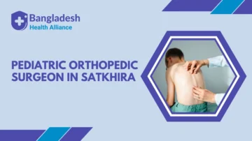 Pediatric Orthopedic Surgeon in Satkhira