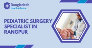 Pediatric Surgery Specialist in Rangpur