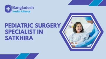 Pediatric Surgery Specialist in Satkhira