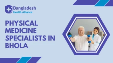 Physical Medicine Specialists in Bhola