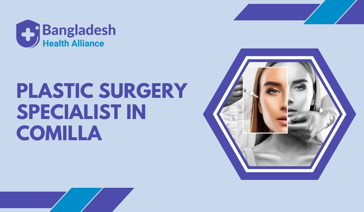 Plastic Surgery Specialist in Comilla