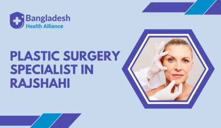 Plastic Surgery Specialist in Rajshahi