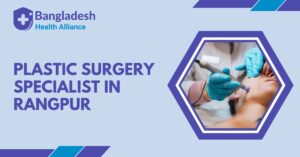 Plastic Surgery Specialist in Rangpur