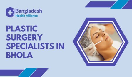 Plastic Surgery Specialists in Bhola