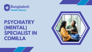 Psychiatry (Mental) Specialist in Comilla