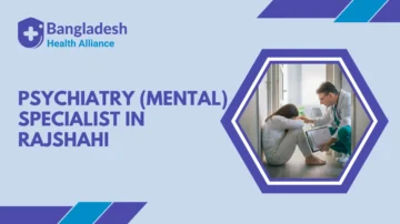 Psychiatry (Mental) Specialist in Rajshahi
