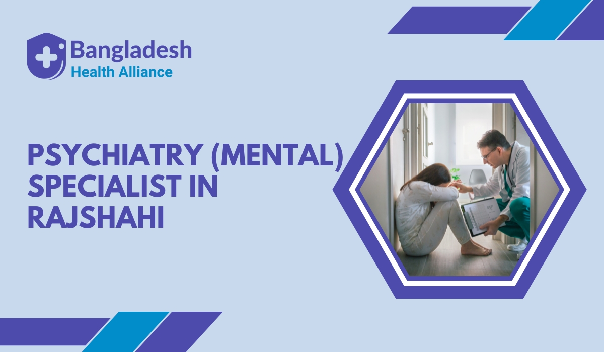 Psychiatry (Mental) Specialist in Rajshahi