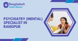 Psychiatry (Mental) Specialist in Rangpur
