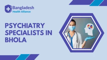 Psychiatry Specialists in Bhola