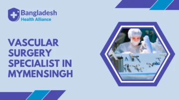Vascular Surgery Specialist in Mymensingh