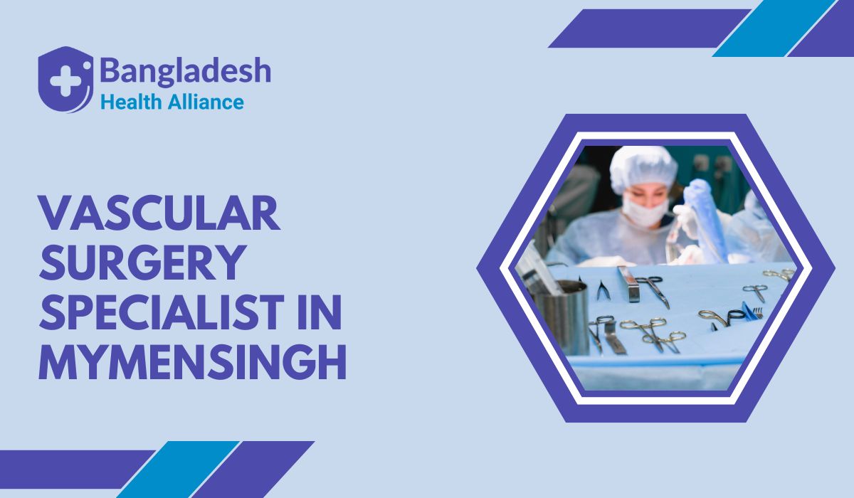 Vascular Surgery Specialist in Mymensingh