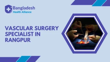 Vascular Surgery Specialist in Rangpur