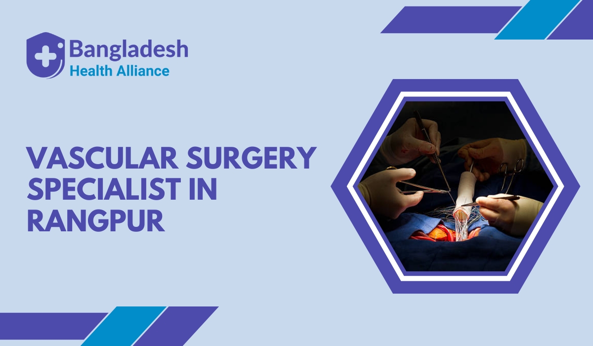 Vascular Surgery Specialist in Rangpur