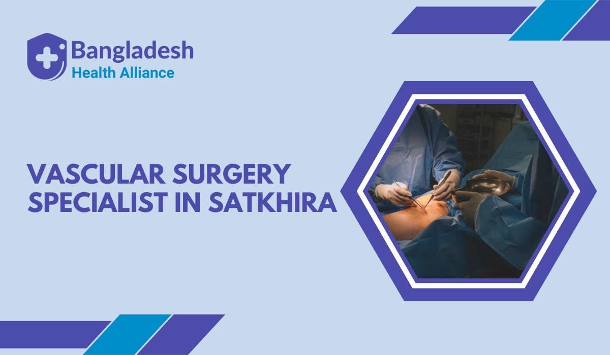 Vascular Surgery Specialist in Satkhira