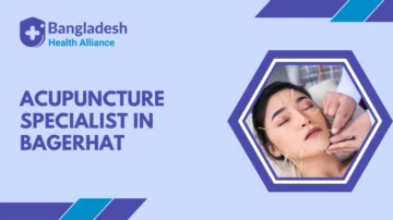 Acupuncture Specialist in Bagerhat