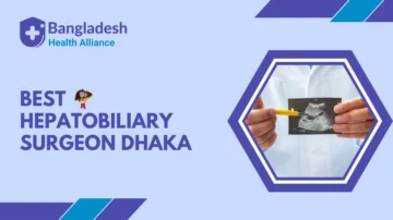 Best Hepatobiliary Surgeon in Dhaka, Bangladesh
