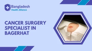 Cancer Surgery Specialist in Bagerhat