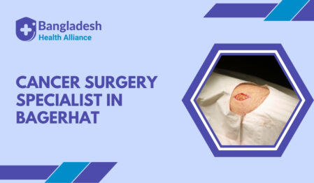 Cancer Surgery Specialist in Bagerhat