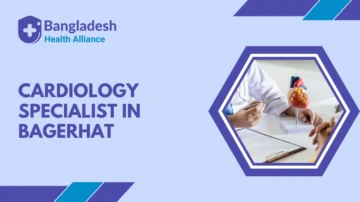 Cardiology Specialist in Bagerhat