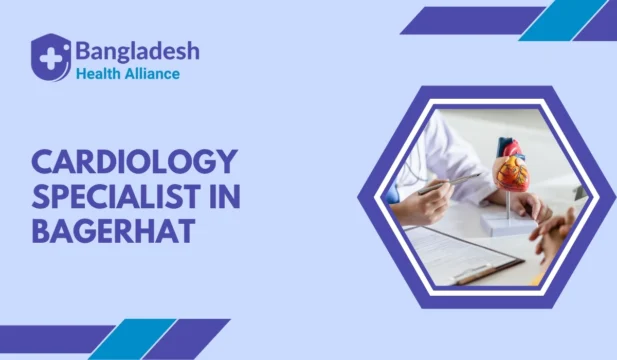 Cardiology Specialist in Bagerhat