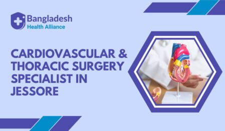 Cardiovascular & Thoracic Surgery Specialist in Jessore