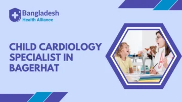 Child Cardiology Specialist in Bagerhat