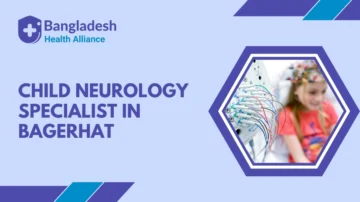Child Neurology Specialist in Bagerhat