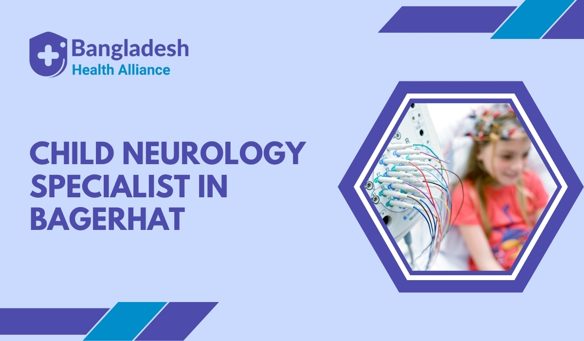 Child Neurology Specialist in Bagerhat