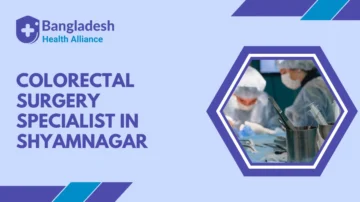 Colorectal Surgery Specialist in Shyamnagar