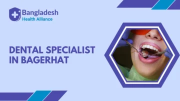 Dental Specialist in Bagerhat
