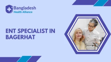 ENT Specialist in Bagerhat
