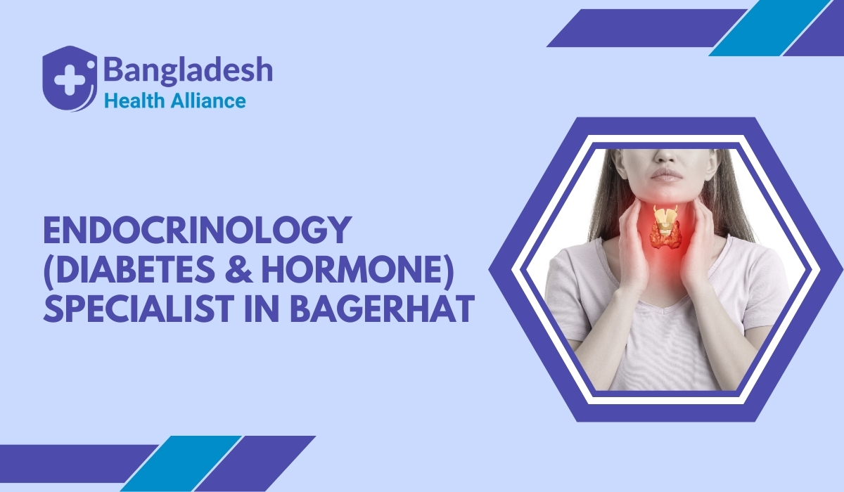 Endocrinology (Diabetes & Hormone) Specialist in Bagerhat