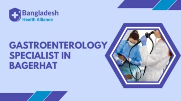 Gastroenterology Specialist in Bagerhat