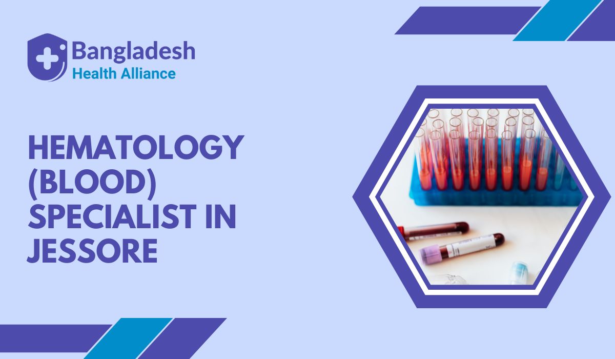 Hematology (Blood) Specialist in Jessore