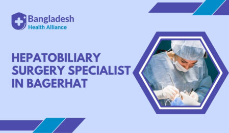 Hepatobiliary Surgery Specialist in Bagerhat