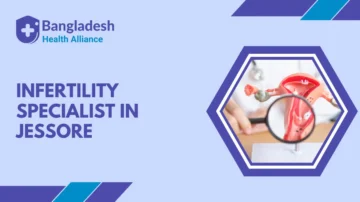 Infertility Specialist in Jessore