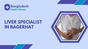 Liver Specialist in Bagerhat