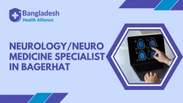 Neurology/Neuromedicine Specialist in Bagerhat